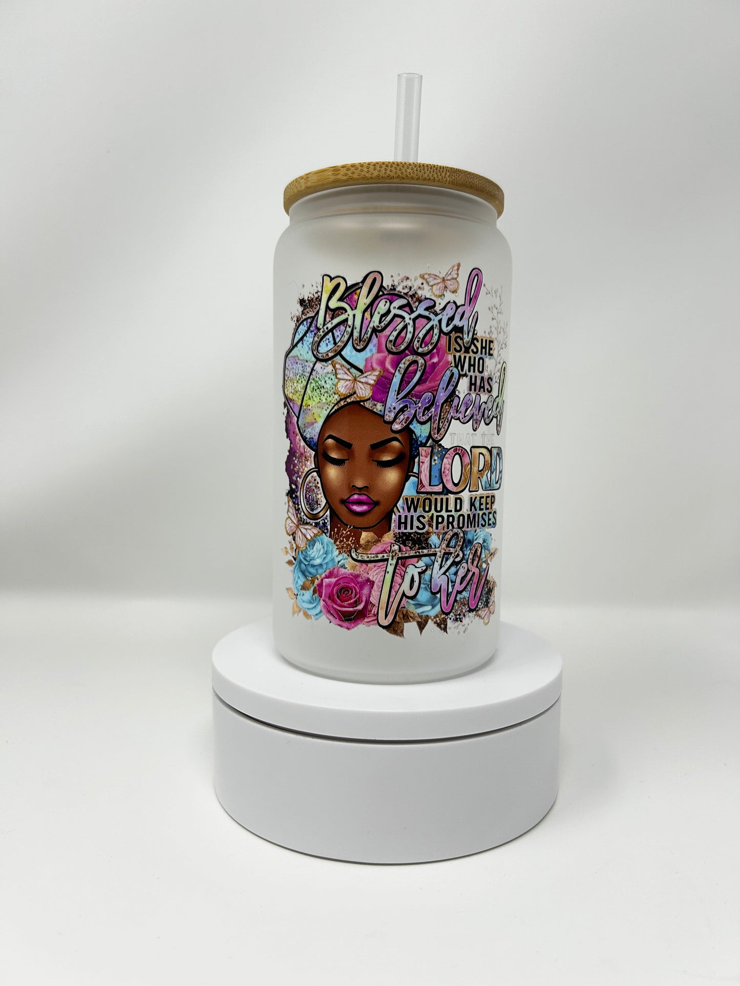 "Blessed is She Who Has Believed That The Lord Would Keep His Promises To Her" Frosted Glass with Bamboo Lid