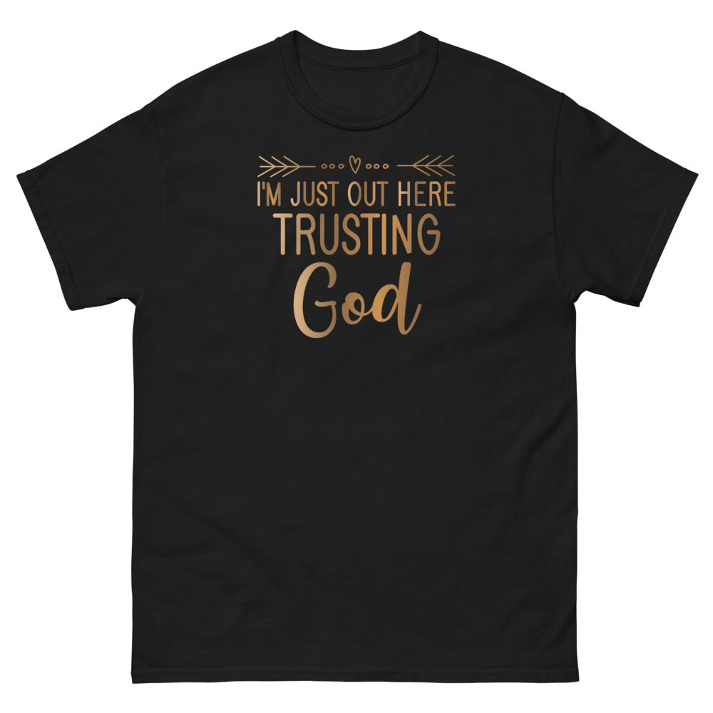 I'm Just Out Here Trusting God Christian T-shirt