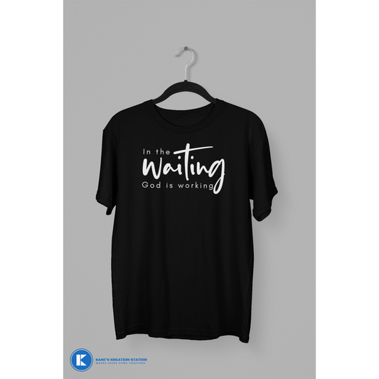 In The Waiting God Is Working Christian T-Shirt