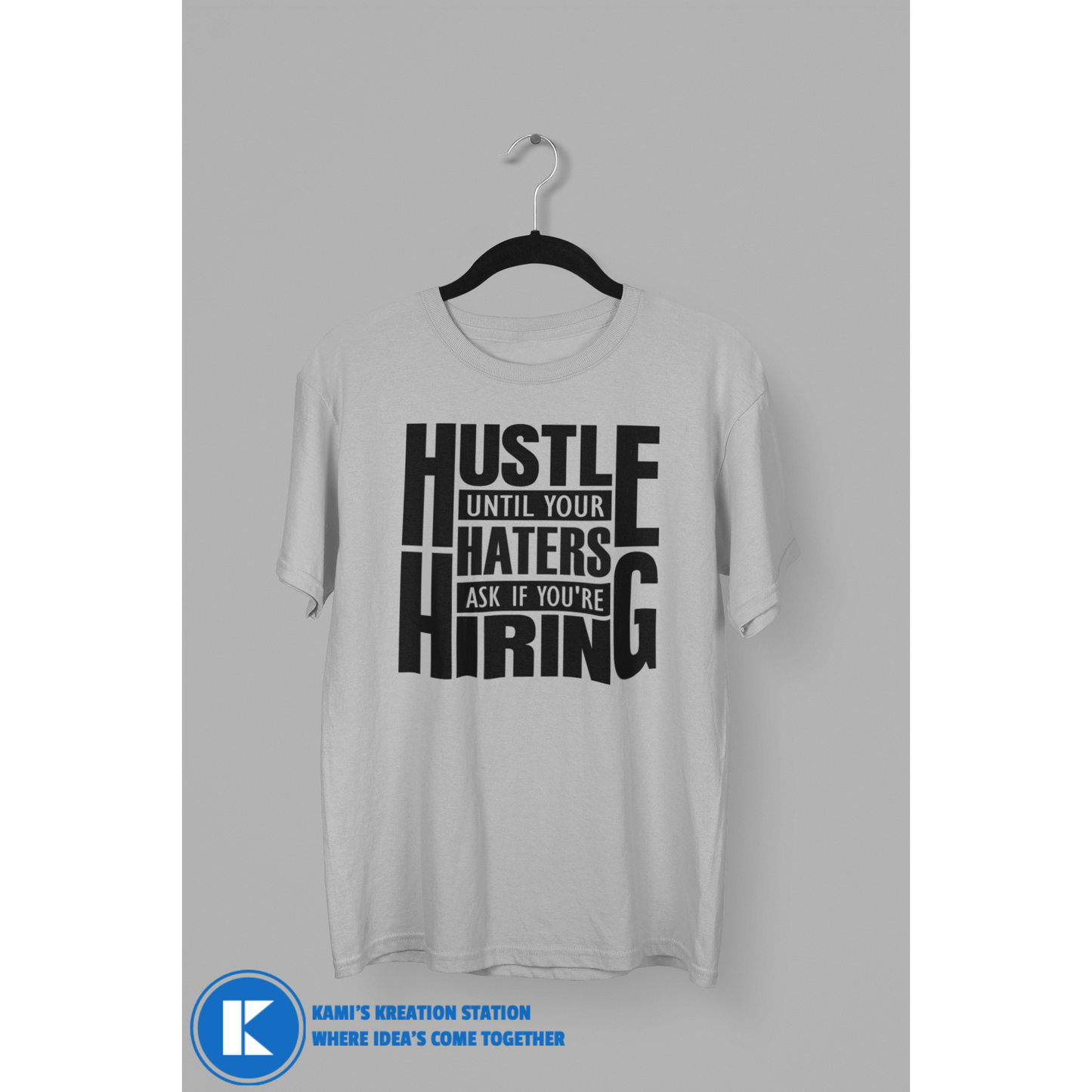 Hustle Until You're Haters Ask If You are Hiring - Unisex Apparel