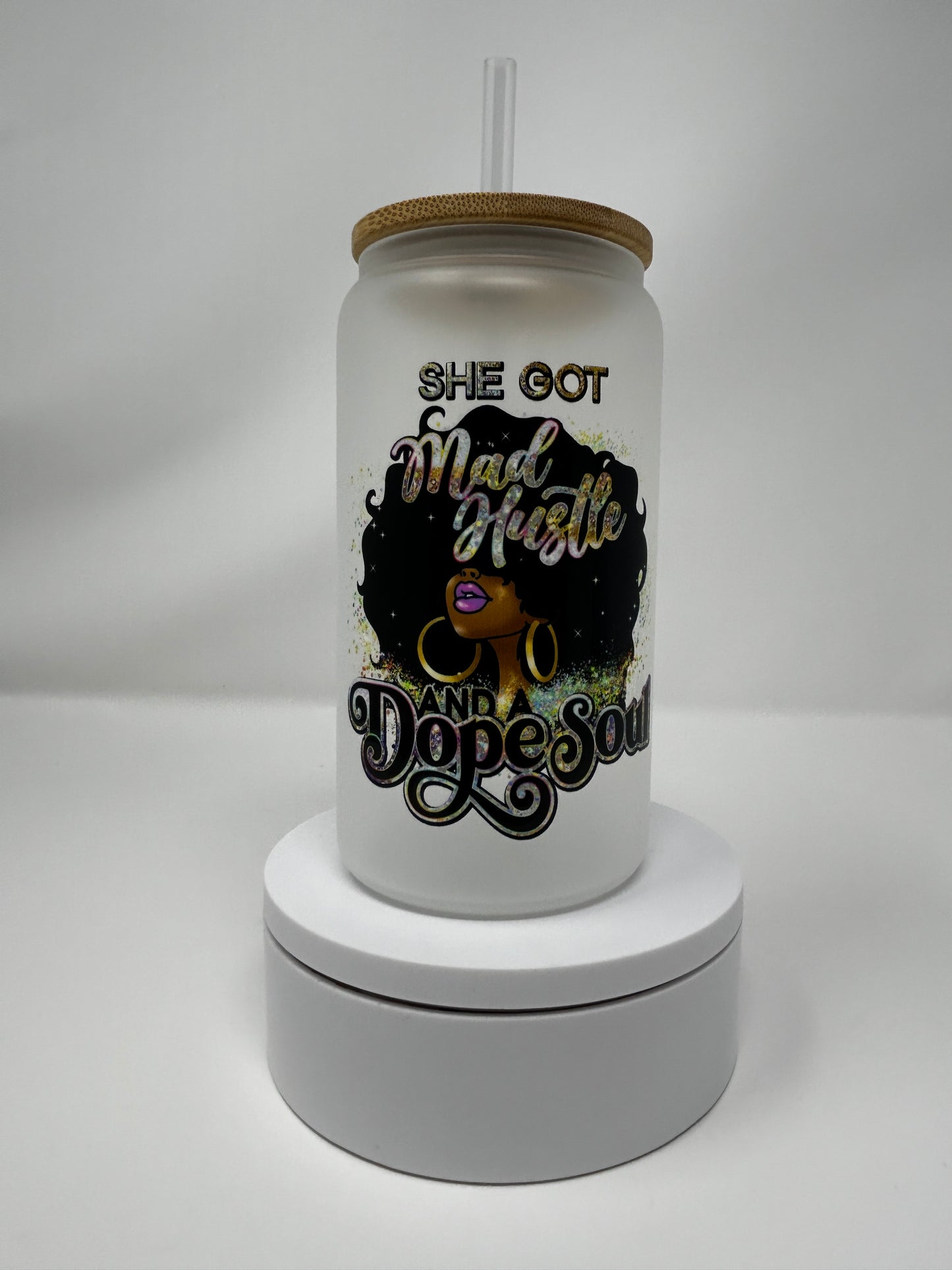 "She's Got Mad Hustle And a Dope Soul" Frosted Glass with Bamboo Lid