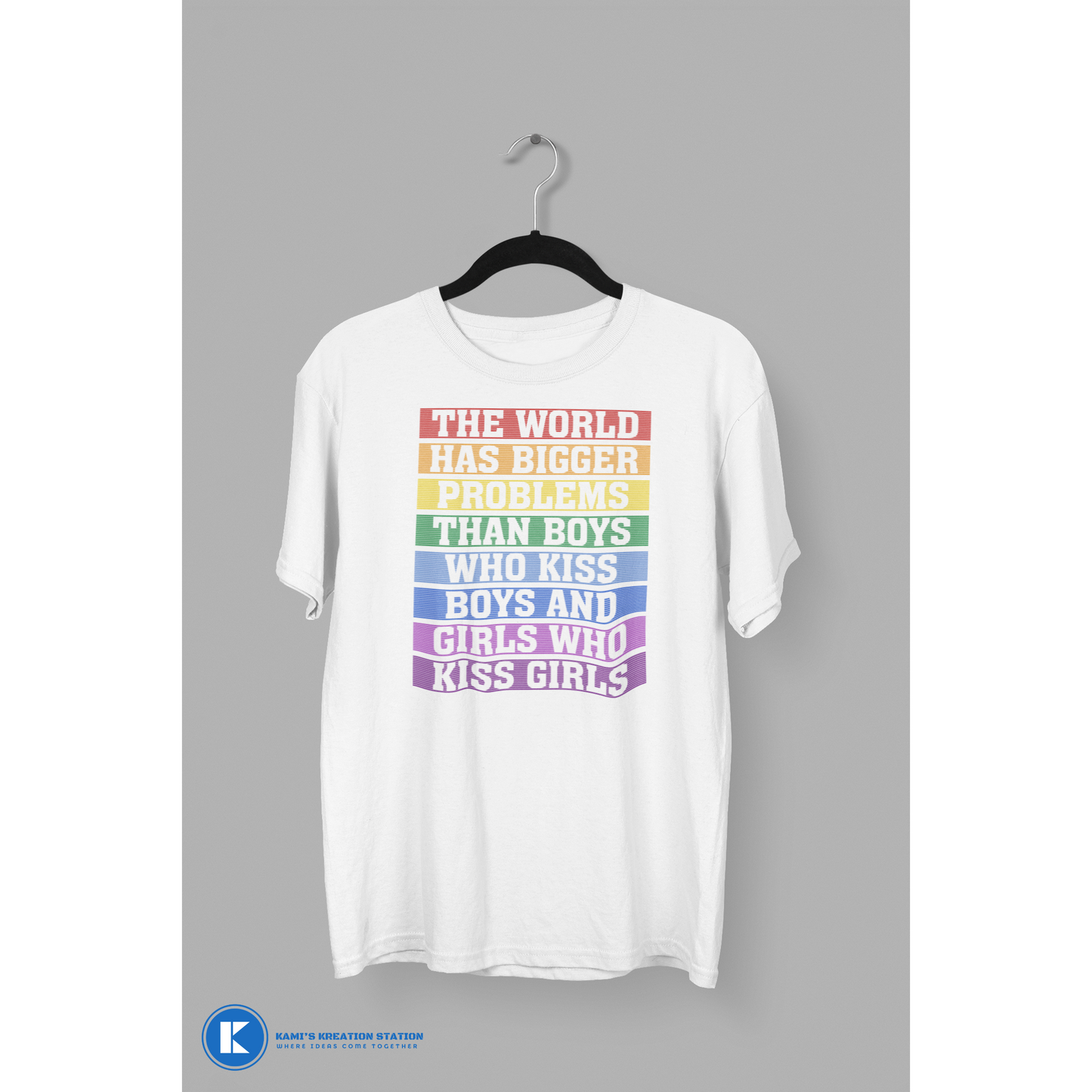 The World Has Bigger Problems Than Boys Kissing Boys and Girls Kissing Girls Rainbow PRIDE T-Shirt