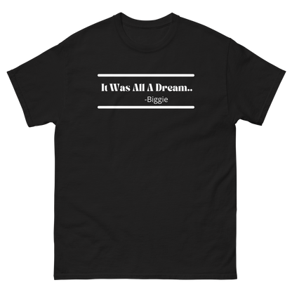 It Was All A Dream - Biggie Unisex T-Shirt