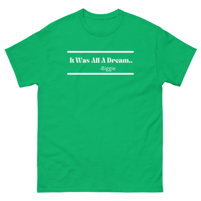 It Was All A Dream - Biggie Unisex T-Shirt