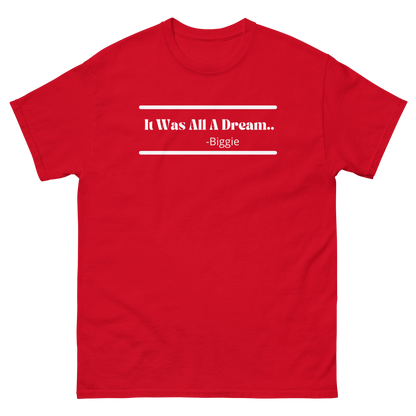 It Was All A Dream - Biggie Unisex T-Shirt