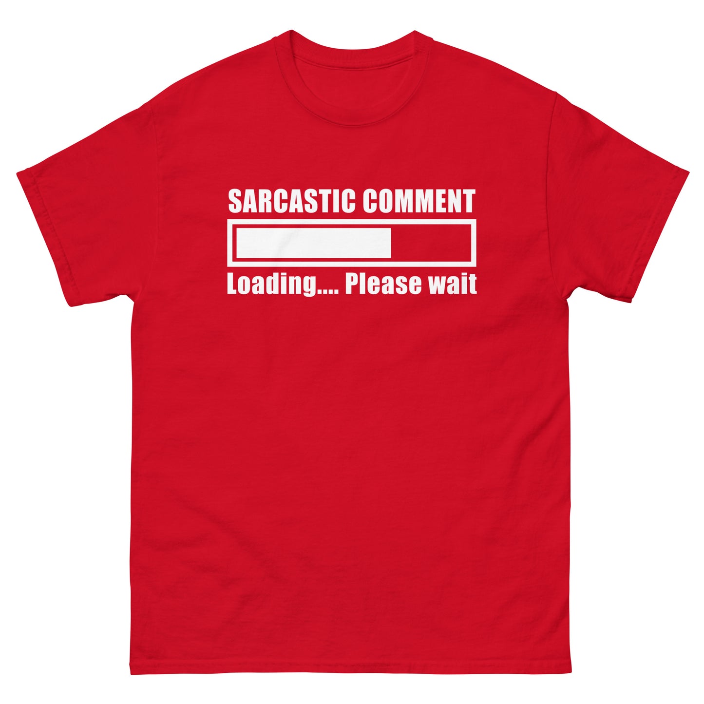 Sarcastic Comment Loading...Please Wait Unisex T-Shirt