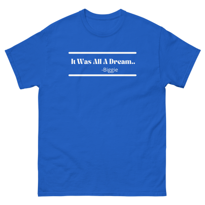 It Was All A Dream - Biggie Unisex T-Shirt