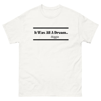 It Was All A Dream - Biggie Unisex T-Shirt