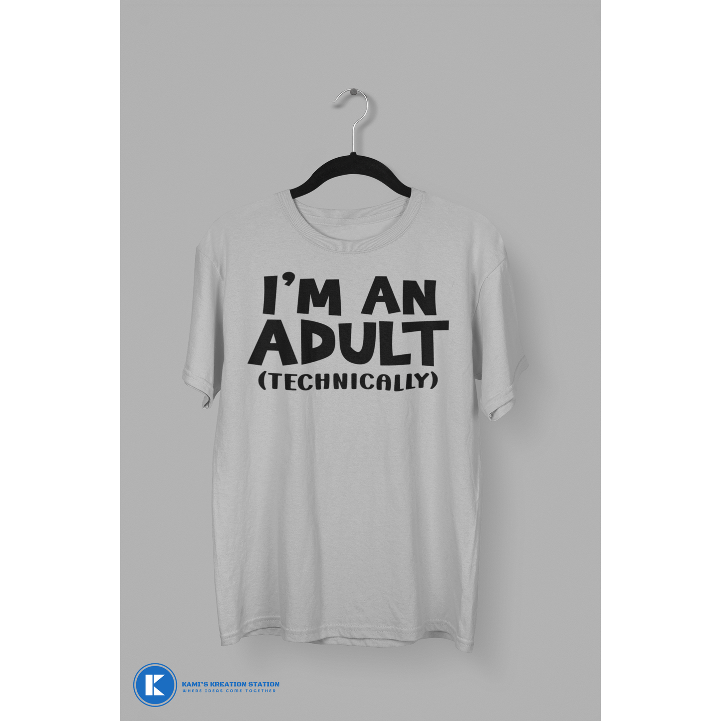 I'm An Adult...Technically Humorous T-Shirt