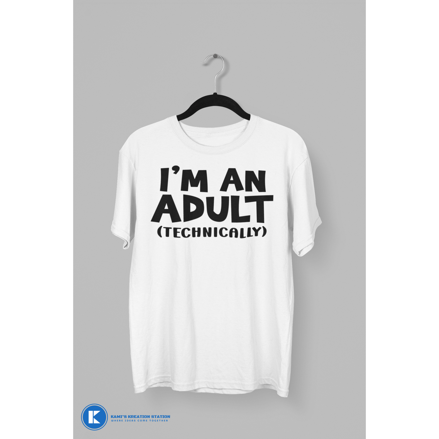 I'm An Adult...Technically Humorous T-Shirt