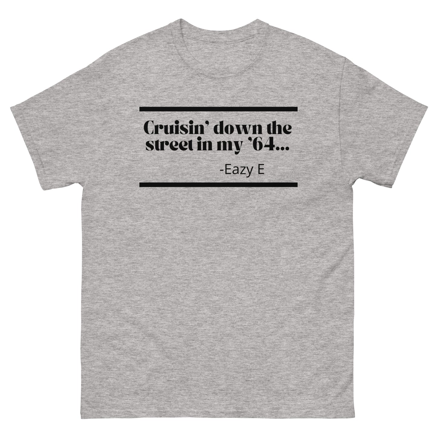 Cruisin' Down The Street In My '64....-Easy E T-Shirt