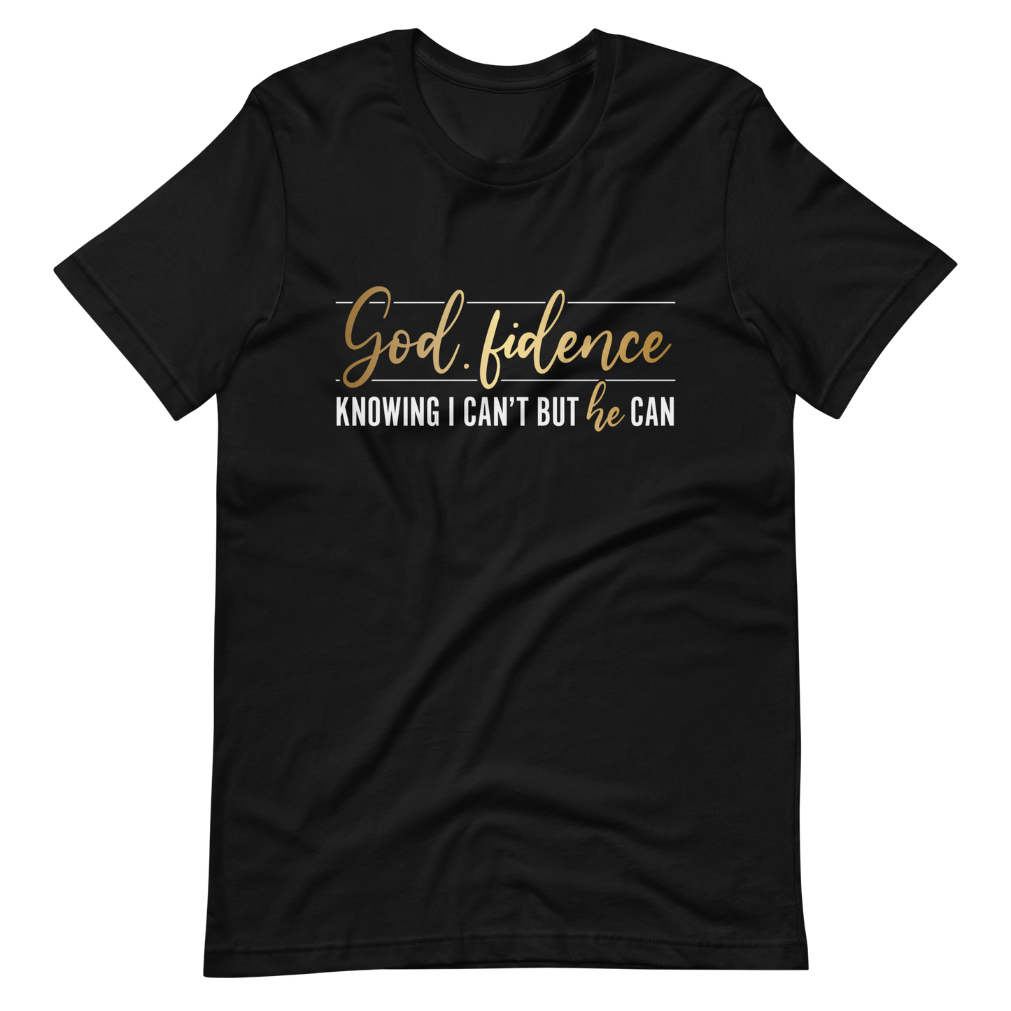 God.fidence - Knowing I Can't But He Can Unisex T-Shirt