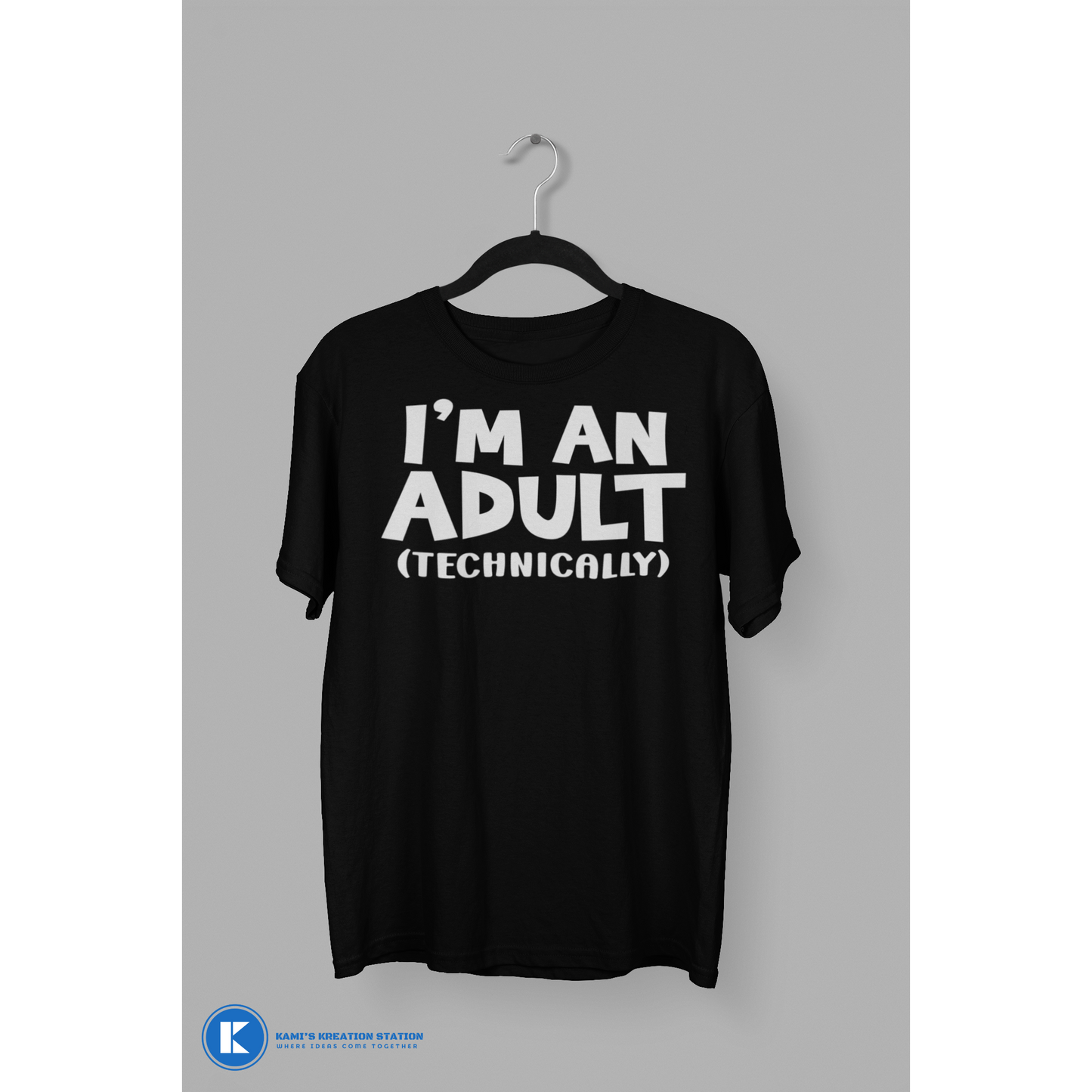 I'm An Adult...Technically Humorous T-Shirt