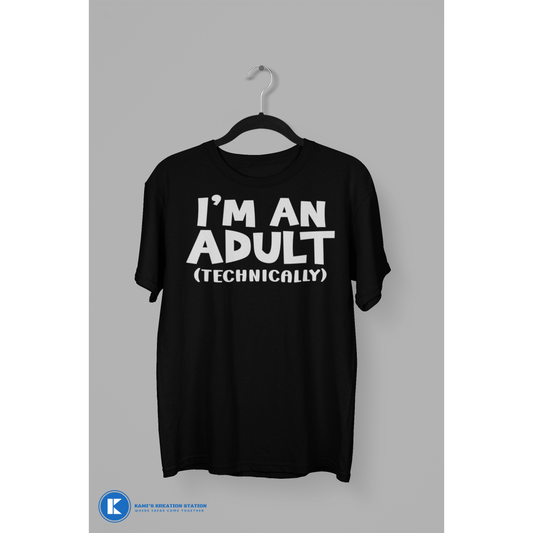 I'm An Adult...Technically Humorous T-Shirt