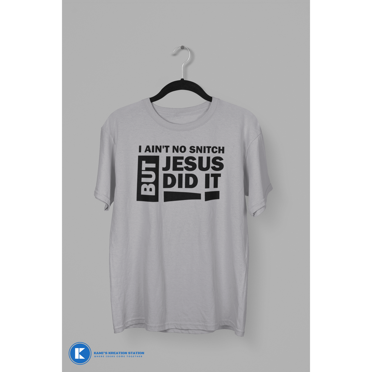 I Ain't No Snitch But Jesus Did It T-Shirt