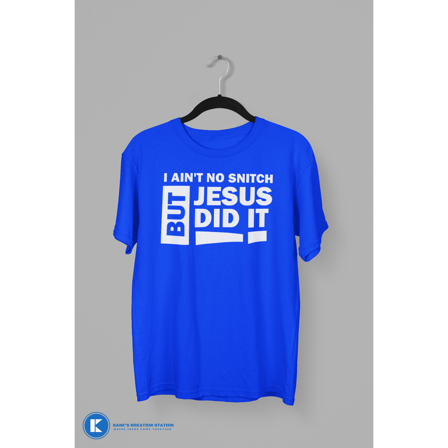 I Ain't No Snitch But Jesus Did It T-Shirt