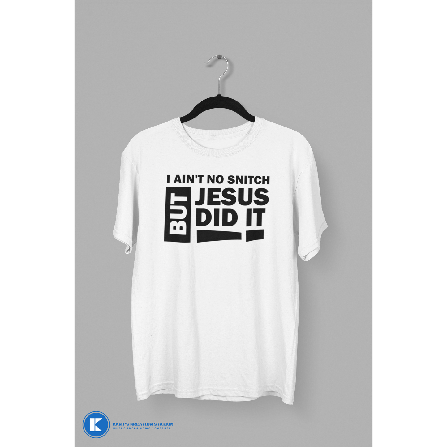 I Ain't No Snitch But Jesus Did It T-Shirt