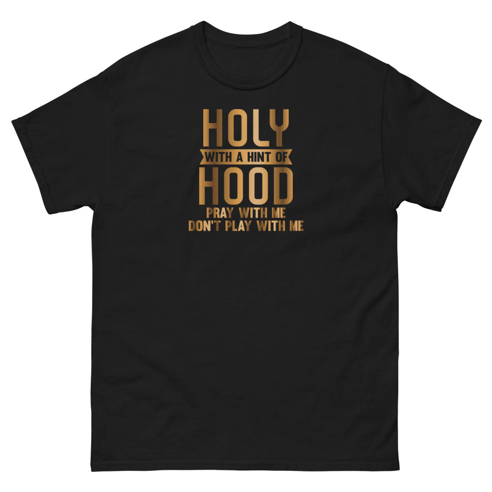 Holy With A Hint Of Hood, Pray With Me Don't Play With Me Christian T-shirt