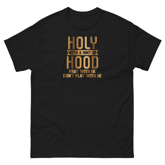 Holy With A Hint Of Hood, Pray With Me Don't Play With Me Christian T-shirt